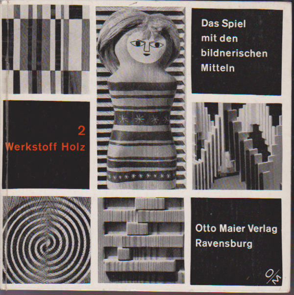 Das Spiel mit den bildnerischen Mitteln 2 Werkstoff Holz