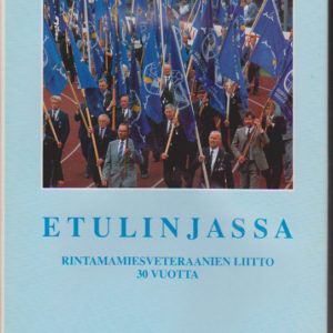 Etulinjassa - Rintamamiesveteraanien liitto ry. 30 vuotta
