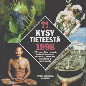 Kysy tieteestä 1998 - 170 kysymystä ja vastausta ihmisestä, luonnosta, kulttuurista, tekniikasta, maapallosta ja universumista