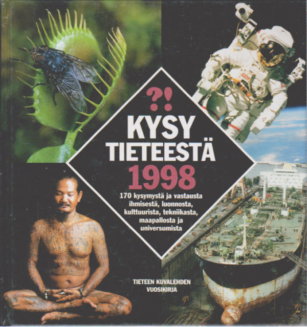 Kysy tieteestä 1998 - 170 kysymystä ja vastausta ihmisestä, luonnosta, kulttuurista, tekniikasta, maapallosta ja universumista