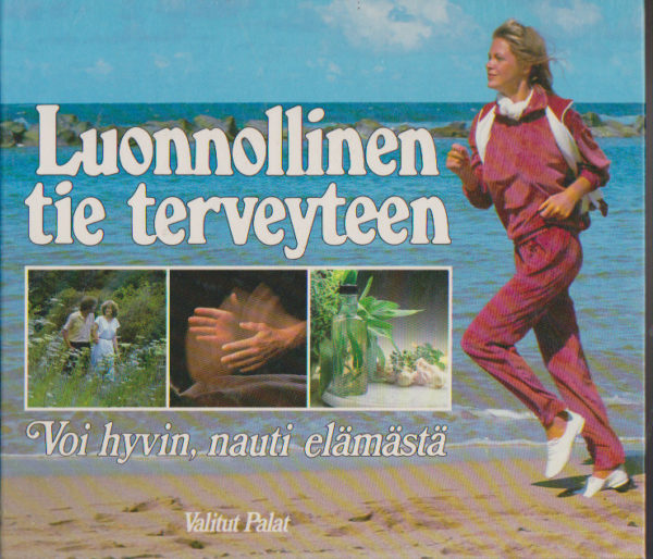 Luonnollinen tie terveyteen - Voi hyvin, nauti elämästä