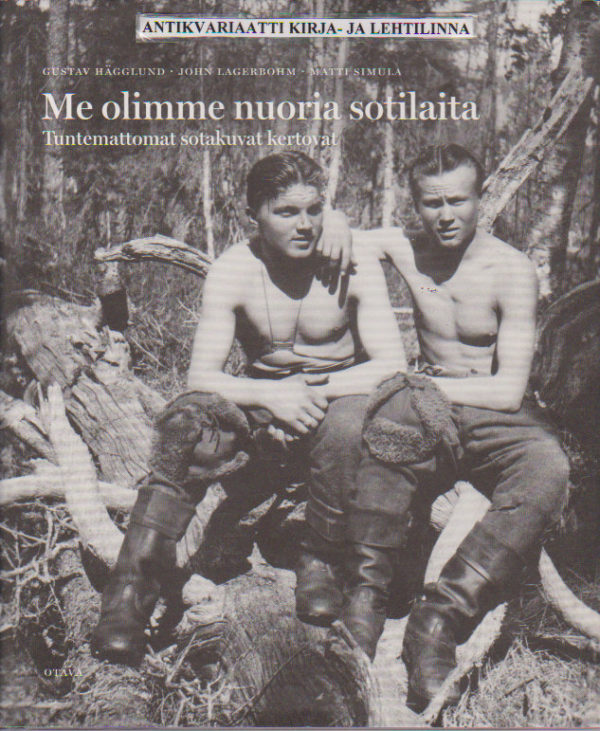 Me olimme nuoria sotilaita - Tuntemattomat sotakuvat kertovat