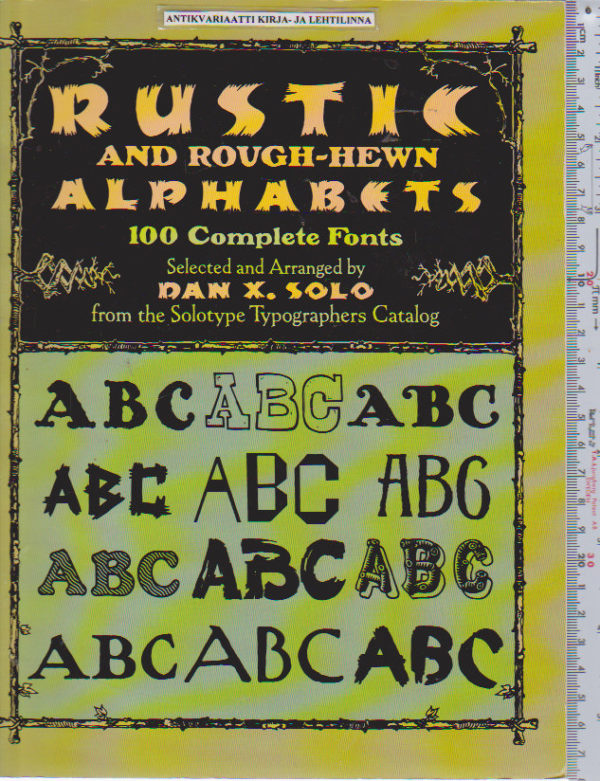 Rustic and rough-hewn alphabets 100 complete fonts