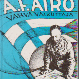 Ritarikenraali A.F. Airo : Vahva vaikuttaja