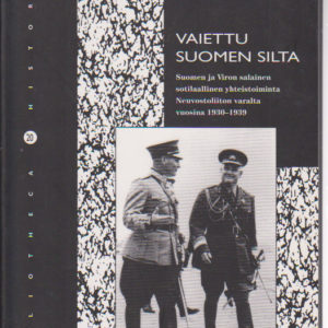 Vaiettu Suomen silta : Suomen ja Viron salainen sotilaallinen yhteistoiminta Neuvostoliiton varalta vuosina 1930-1939