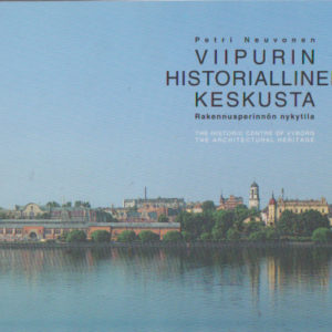 Viipurin historiallinen keskusta - Rakennusperinnön nykytila