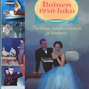 Iloinen 1950-luku : Purkkaa, sotakorvauksia ja unelmia