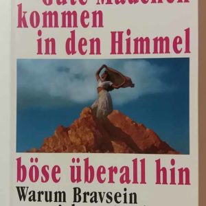 Gute Mädchen kommen in den Himmel, böse uberall hin