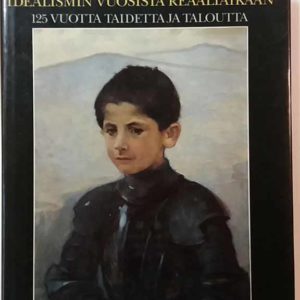 Idealismin Vuosista Reaaliaikaan - 125 Vuotta Taidetta ja Taloutta