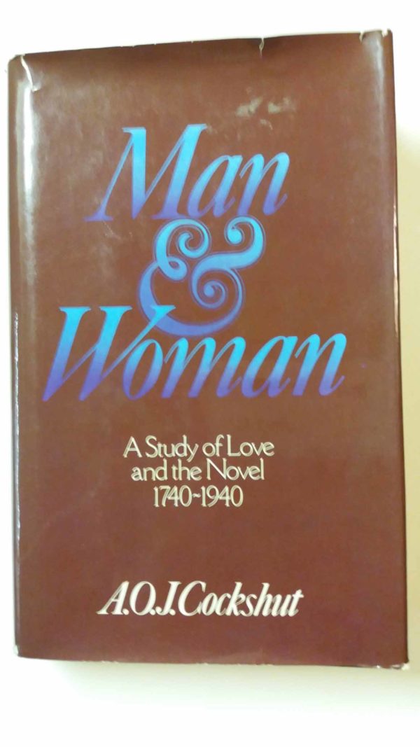 Man & Woman-A Study of Love and the Novel 1740-1940