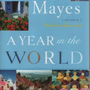 Mayes Frances:A Year in the World - Journeys of A Passionate Traveller (63460)