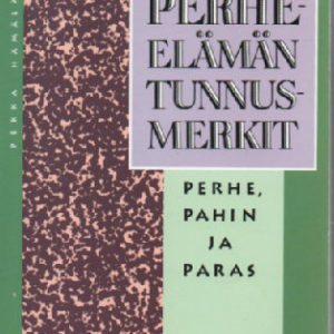 Hyvän perhe-elämän tunnusmerkit - Perhe, pahin ja paras