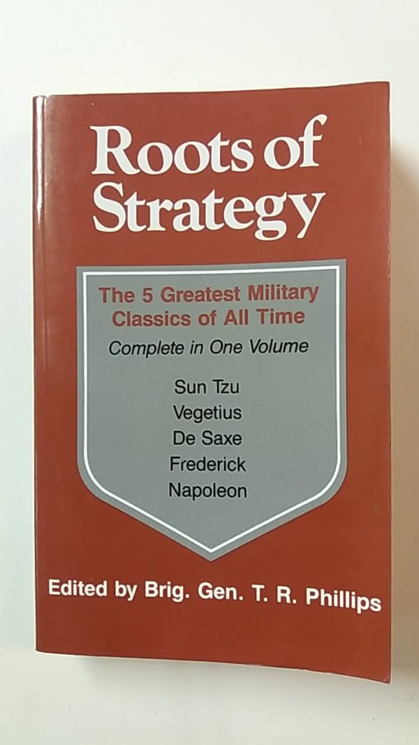 Roots of Strategy - The 5 Greatest Military Classics of All Time