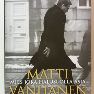 Matti Vanhanen-Mies joka halusi olla asia