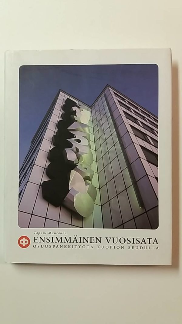 Ensimmäinen vuosisata. Osuuspankkityötä Kuopion seudulla