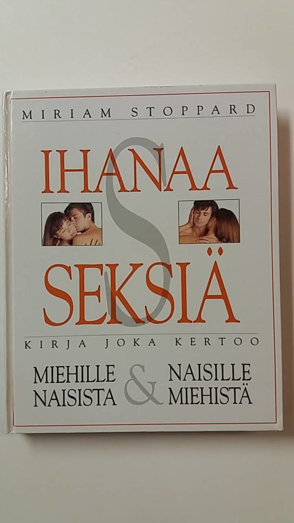 Ihanaa seksiä - Kirja joka kertoo miehille naisista & naisille miehistä