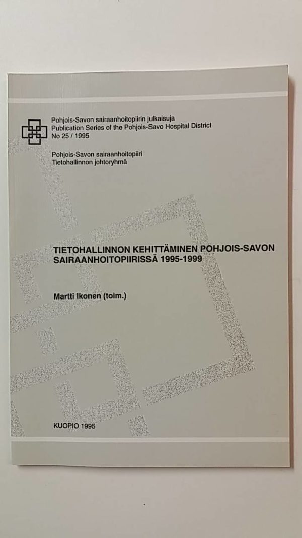 Tietohallinnon kehittäminen Pohjois-Savon sairaanhoitopiirissä 1995-1999