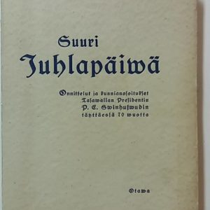 Suuri juhlapäivä - Onnittelut ja kunnianosoitukset tasavalla presidentin P. E. Svinhufvudin täyttäessä 70 vuotta