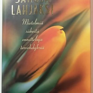 Sanoja lahjaksi - Mietelmiä, säkeitä, onnitteluja, tervehdyksiä