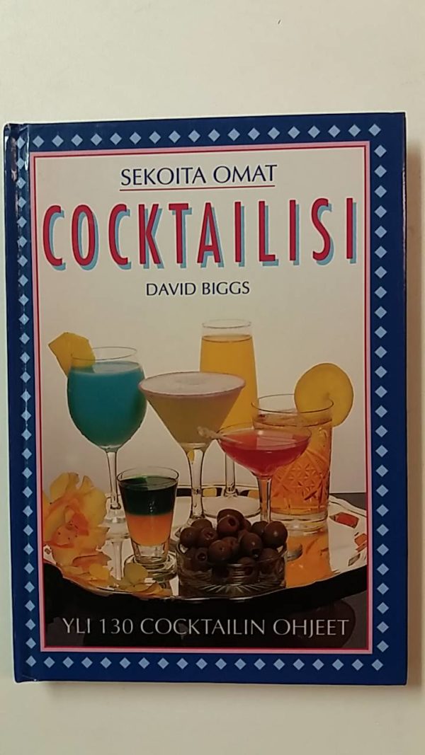 Biggs David:Sekoita omat cocktailisi - Yli 130 cocktailin ohjeet (101757) (VA33)