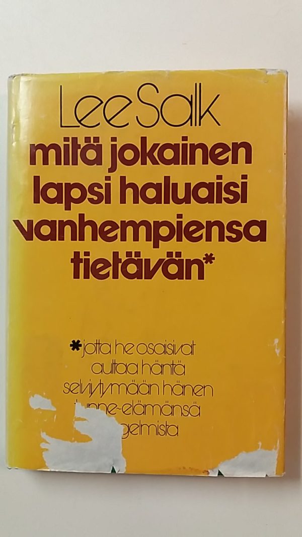 Mitä jokainen lapsi haluaisi vanhempiensa tietävän jotta he osaisivat auttaa häntä selviytymään hänen tunne-elämänsä ongelmista