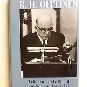R. H. Oittinen : työväen sivistäjästä koulun uudistajaksi