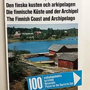 Suomen rannikko ja saaristomeri- Den finska kusten och arkipelagen- Die finnishe Küste und der Archipel The Finnish Coast and Archipelago 100 matkailukohdetta