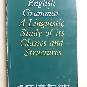 English Grammar: A Linguistic Study of its Classes and Structures