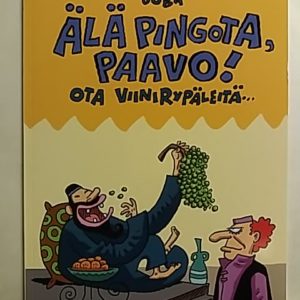 Älä pingota, Paavo! Ota viinirypäleitä...