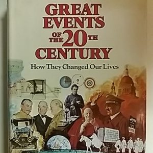 Great Events of the 20th Century - How They Changed Our Lives