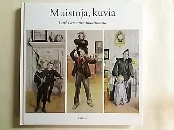 Muistoja, kuvia Carl Larssonin maailmasta