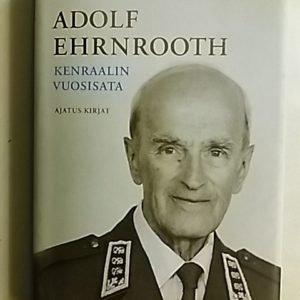 Adolf Ehrnrooth - Kenraalin vuosisata
