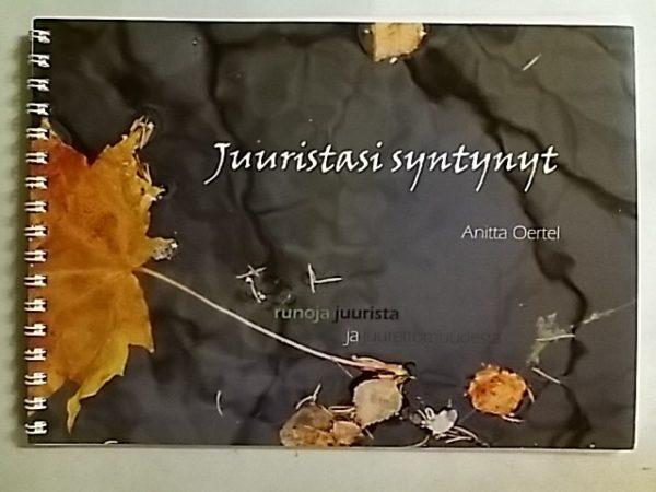 Juuristasi Syntynyt : runoja juurista ja juurettomuudesta (Sing.)