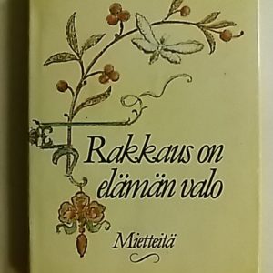 Rakkaus on elämän valo. Mietteitä