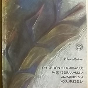 Opetustyön kuormittavuus ja sen seuraamuksia ammatillisessa koulutuksessa