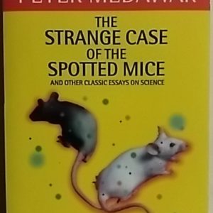 The Strange Case of the Spotted Mice and other classic essays on science