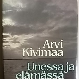 Unessa ja elämässä - Teosten Kasvoja valohämystä, Ystäviä, Ihmisen urheus sekä Nokkosseppele ja ruusukierre yhteispainos