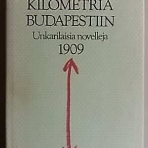 Miljoona kilometriä Budapestiin - Valikoima unkarilaisia novelleja 1909-1986