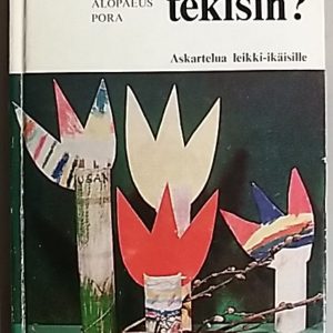 Mitä minä tekisin?