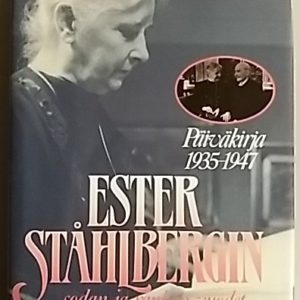 Ester Ståhlbergin sodan ja rauhan vuodet : päiväkirja 1935-1947