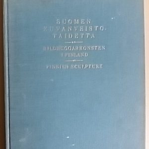 Suomen kuvanveistotaidetta - Bildhuggarkonsten i Finland - Finnish Sculpture