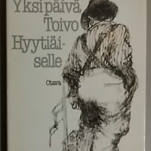 Yksi päivä Toivo Hyytiäiselle : ihmisten puheita