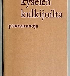 Kyselen kulkijoilta : proosarunoja
