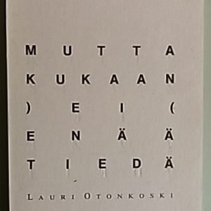 Mutta kukaan ei enää tiedä - runoja