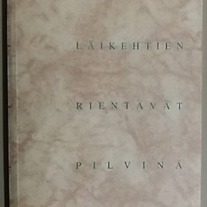 Läikehtien rientävät pilvinä kivet - runoja