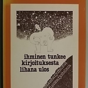 Ihminen tunkee kirjoituksesta lihana ulos : totuusharjoitelmia