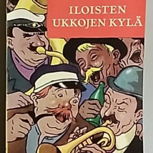 Iloisten ukkojen kylä : kuvaus Kannaksen elämästä