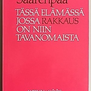 Tässä elämässä jossa rakkaus on niin tavanomaista : runoja