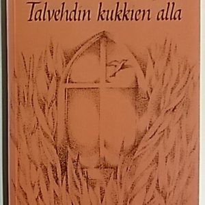 Talvehdin kukkien alla : runoja
