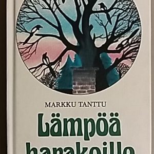 Lämpöä harakoille : valikoima kuvitettuja rivejä keväästä kevääseen